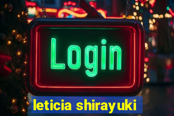 leticia shirayuki